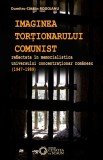 Imaginea tortionarului comunist reflectata in memorialistica universului concentrationar romanesc (1947-1989) - Editura Cetatea de Scaun