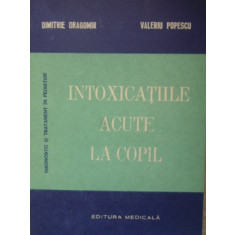 INTOXICATIILE ACUTE LA COPIL-DIMITRIE DRAGOMIR, VALERIU POPESCU