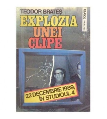 Teodor Brates - Explozia unei clipe - 22 decembrie 1989, in Studioul foto