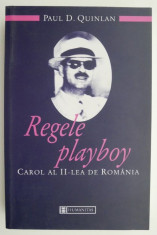 Regele playboy. Carol al II-lea de Romania ? Paul D. Quinlan foto