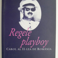 Regele playboy. Carol al II-lea de Romania – Paul D. Quinlan