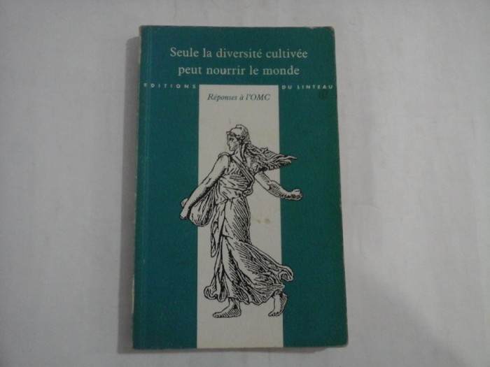 SEULE LA DIVERSITE CULTIVEE PEUT NOURRIR LE MONDE - REPONSES A L&#039;OMC - RANDA ARACTINGI