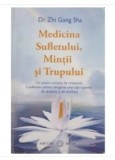 Medicina mintii, trupului si sufletului - Dr.Zhi Gang Sha