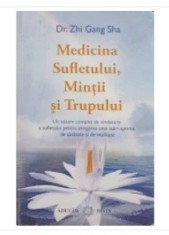 Medicina mintii, trupului si sufletului - Dr.Zhi Gang Sha