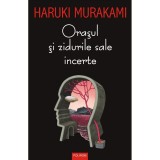 Orasul Si Zidurile Sale Incerte - Haruki Murakami, Editura Polirom, An Publicare 2024, Limba Romana, Subgen Actiune