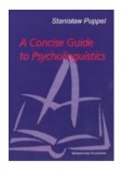 A concise guide to psycholinguistics / Stanislaw Puppel