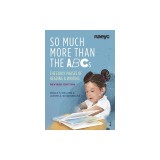 So Much More Than the ABCs: The Early Phases of Reading and Writing, Revised Edition
