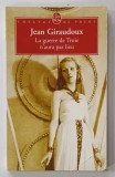 LA GUERRE DE TROIE N ' ATURA PAS LIEU par JEAN GIRAUDOUX , 1935 * TEXT IN LIMBA FRANCEZA