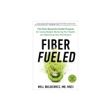 Fiber Fueled: The Plant-Based Gut Health Program for Losing Weight, Restoring Your Health, and Optimizing Your Microbiome