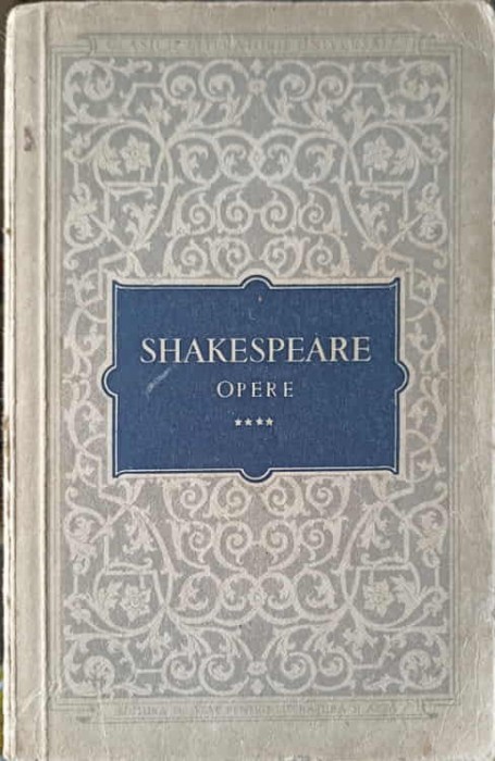 OPERE VOL.4 IMBLANZIREA SCORPIEI, HENRIC AL IV-LEA-WILLIAM SHAKESPEARE