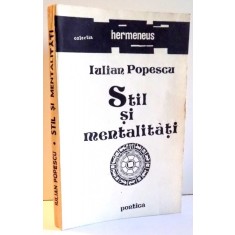 STIL SI MENTALITATI de IULIAN POPESCU , 1991