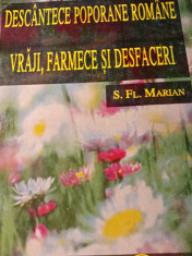 DESCANTECE POPORANE ROMANE ,VRAJI FARMECE SI DESFACERI - S. FL MARIAN,1996,242 P foto