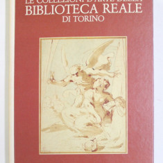 LE COLLEZIONI D 'ARTE DELLA BIBLIOTECA REALE DI TORINO , a cura di GIANNI CARLOO SCIOLLA , 1985