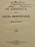Vasile Stoica, &Icirc;n America pentru cauza rom&acirc;nească, Buc., 1926