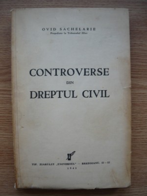 OVID SACHELARIE - CONTROVERSE DIN DREPTUL CIVIL - 1941 foto