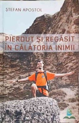 PIERDUT SI REGASIT IN CALATORIA INIMII-STEFAN APOSTOL-255555 foto