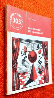 Matematica? Un spectacol! - Gh. Paun foto