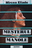 Cumpara ieftin Carte Mesterul Manole Mircea Eliade Editura Junimea Brosata Literatura Autori Romani Foarte Buna