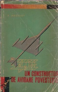 Un constructor de avioane povesteste - A. Iakovlev