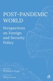 Post-Pandemic World: Perspectives on Foreign and Security Policy - Curtea Veche