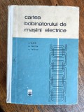 Cartea bobinatorului de masini electrice - C. Bala / R2P3F