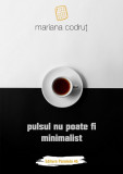 Pulsul nu poate fi minimalist | Mariana Codrut, Paralela 45