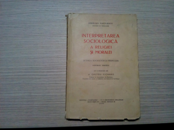 INTERPRETAREA SOCIOLOGICA A RELIGIEI SI MORALEI - E. Vasilescu - 1936, 176 p.