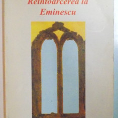 REINTOARCEREA LA EMINESCU de LUCIAN TAMARIS , 1999