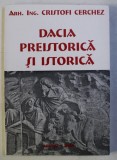DACIA PREISTORICA SI ISTORICA de CRISTOFI CERCHEZ , 2002