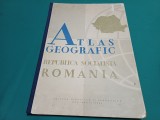 ATLAS GEOGRAFIC * REPUBLICA SOCIALISTĂ ROM&Acirc;NIA * 1965 *4 3 7