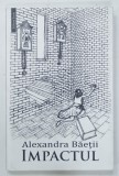 IMPACTUL de ALEXANDRA BAETII , 2017 , DEDICATIE*