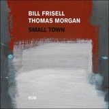 Small Town | Bill Frisell, Thomas Morgan, Jazz, ECM Records