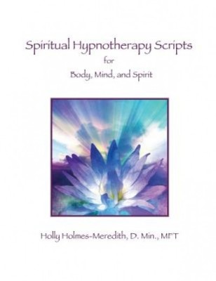 Spiritual Hypnotherapy Scripts: For Body, Mind, and Spirit foto