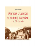 Istoria clădirii Academiei Rom&acirc;ne, la 120 de ani - Hardcover - Nicolae Șt. Noica - Vremea