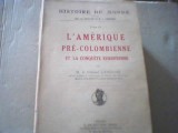 Colonel Langlois - L`AMERIQUE PRE-COLOMBIENNE ET LA CONQUETTE EUROPEENE ( 1928 )