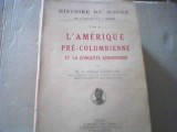 Colonel Langlois - L`AMERIQUE PRE-COLOMBIENNE ET LA CONQUETTE EUROPEENE ( 1928 ), Alta editura