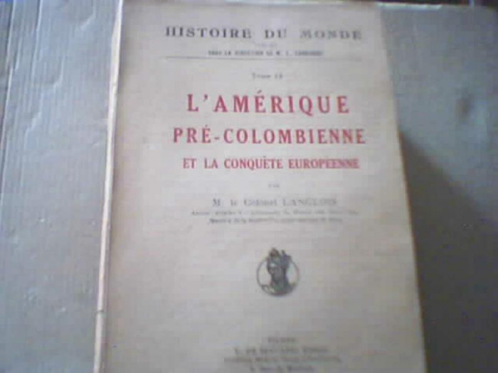 Colonel Langlois - L`AMERIQUE PRE-COLOMBIENNE ET LA CONQUETTE EUROPEENE ( 1928 )