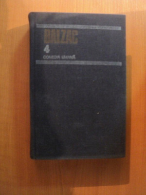 COMEDIA UMANA , VOL. IV de BALZAC , Bucuresti 1985 foto