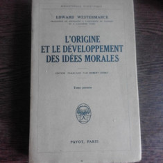 L'ORIGINE ET LE DEVELOPPMENT DES IDEES MORALES - EDWARD WESTERMARCK (CARTE IN LIMBA FRANCEZA)