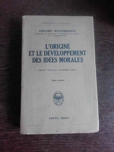 L&#039;ORIGINE ET LE DEVELOPPMENT DES IDEES MORALES - EDWARD WESTERMARCK (CARTE IN LIMBA FRANCEZA)