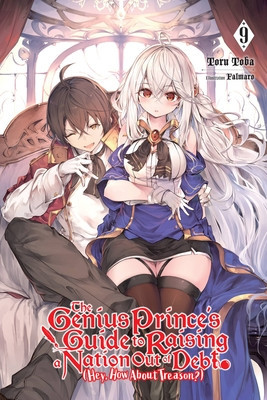 The Genius Prince&amp;#039;s Guide to Raising a Nation Out of Debt (Hey, How about Treason?), Vol. 9 (Light Novel) foto