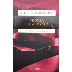 Teoria Universala, Originea Si Soarta Universului - Stephen W. Hawking ,560623