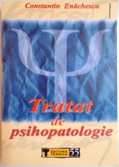 TRATAT DE PSIHOPATOLOGIE , ED. a - II - a de CONSTANTIN ENACHESCU , 2005 * PREZINTA SUBLINIERI CU CREIONUL foto
