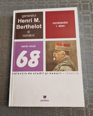Generalul Henri M. Berthelot si romanii Constantin I. Stan foto
