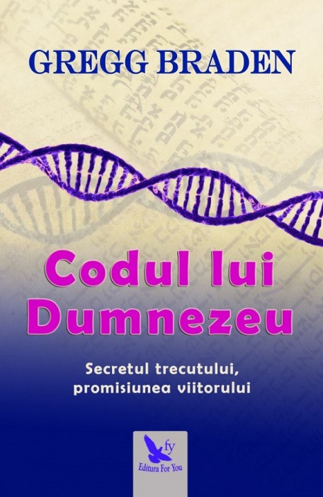 Codul Lui Dumnezeu ,Gregg Braden - Editura For You