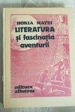 Literatura și fascinația aventurii - Horia Matei