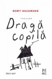 Draga copila, Romy Hausmann - Thriller Psihologic, Editura Lebada Neagra - Captivitate, Mister, Suspans