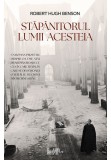 Stapanitorul lumii acesteia - Robert Hugh Benson - PREDANIA