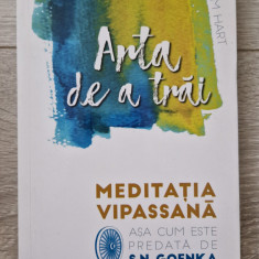 ARTA DE A TRAI. Meditatia Vipassana - Goenka