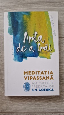 ARTA DE A TRAI. Meditatia Vipassana - Goenka foto